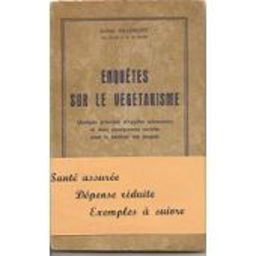 Enquêtes Sur Le Végétarisme Quelques Principes D'hygiène Alimentaire Et Leurs Conséquences Sociales Pour Le Bonheur Des Peuples