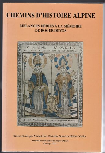 Chemins D Histoire Alpine  (Savoie)  Melanges Dedies A La Memoire De Roger Devos .Michel Fol / Christian Sorel / Hélène Viallet