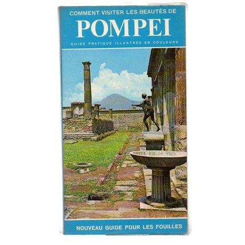 Nouveau Guide Pratique De Pompei  Trois Itinéraires Pour Visiter Les Fouilles Et Plan En Couleurs