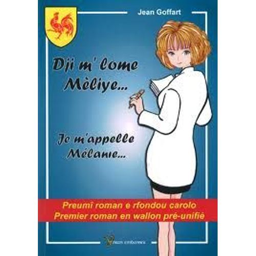 Je M'appelle Mélanie - Dji M' Lome Mèliye - Premier Roman En Wallon Pré-Unifié