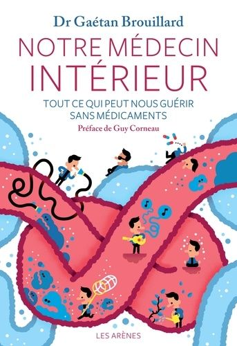Notre Médecin Interieur - Tout Ce Qui Peut Nous Guérir Sans Médicaments (1 Cd Audio)