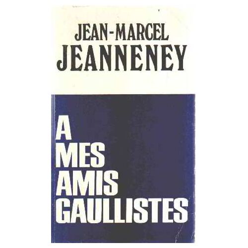 A Mes Amis Gaullistes