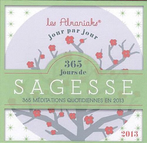365 Jours De Sagesse - 365 Méditations Quotidiennes En 2013