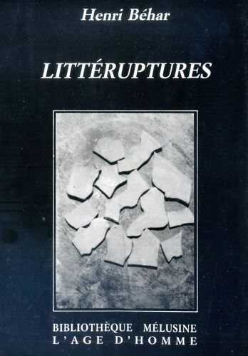 Littéruptures - Ed. L'age D'homme - Coll. Bibliothèque Mélusine