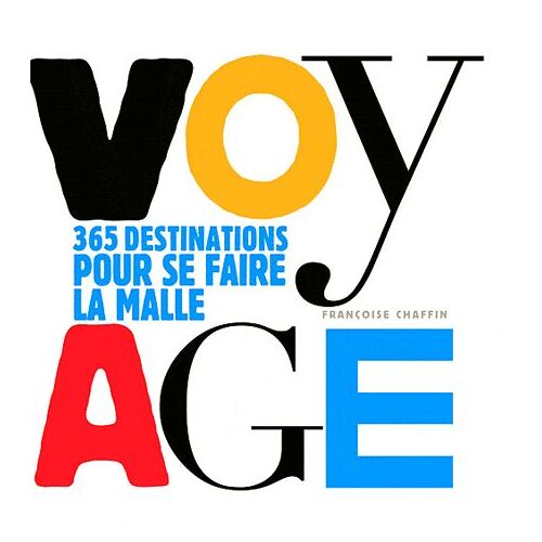 Voyage - 365 Destinations Pour Se Faire La Malle