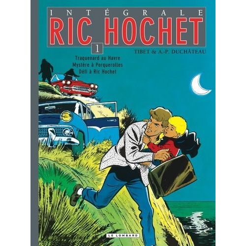 Ric Hochet Intégrale Tome 1 - Traquenard Au Havre - Mystère À Porquerolles - Défi À Ric Hochet
