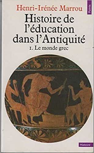 Histoire De L'education Dans L'antiquite. 1. Le Monde Grec