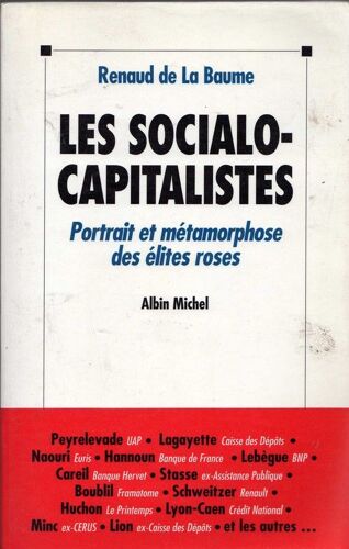 Les Socialo-Capitalistes - Portrait Et Métamorphose Des Élites Roses