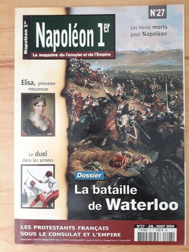 Napoléon 1er Magazine Du Consulat Et De L'empire 27 La Bataille De Waterloo