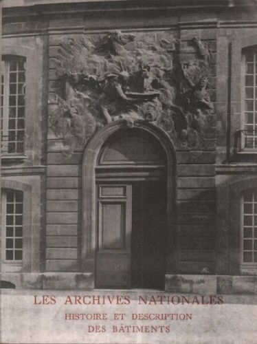 Les Archives Nationales Histoire Et Description Des Batiments