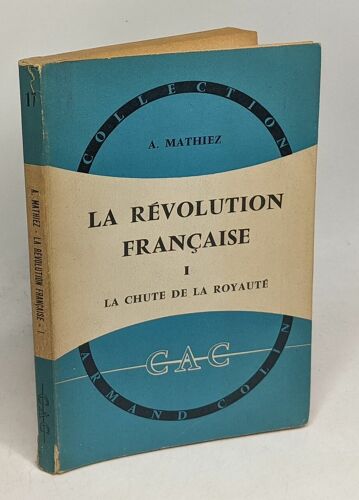 La Révolution Française - Tome I - La Chute De La Royauté 1787-1792 --- Collection Armand Colin N°17 --- 14e Édition