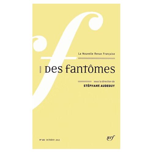 La Nouvelle Revue Française N° 602, Octobre 2012 - Des Fantômes
