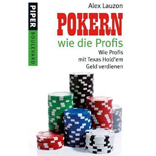 Pokern Wie Die Profis: Wie Profis Mit Texas Hold'em Geld Verdienen