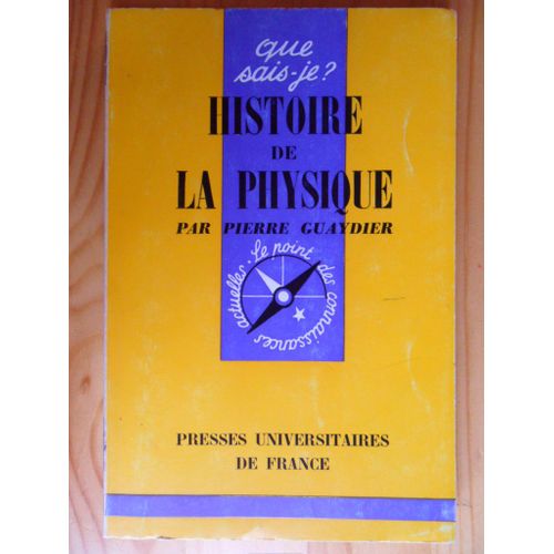 Histoire De La Physique (3ème Édition De 1964) - "Que Sais-Je ?" N° 421
