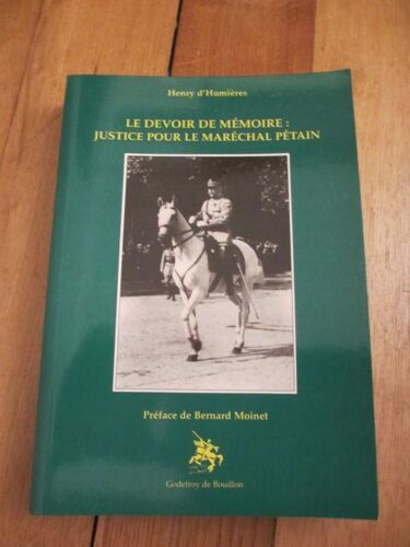 Le Devoir De Memoire : Justice Pour Le Marechal Petain Le Devoir De Memoire : Justice Pour Le Marechal Petain