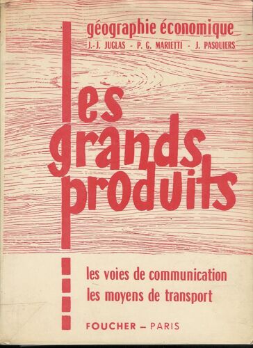 Les Grands Produits. Géographie Économique.