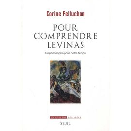 Pour Comprendre Levinas - Un Philosophe Pour Notre Temps
