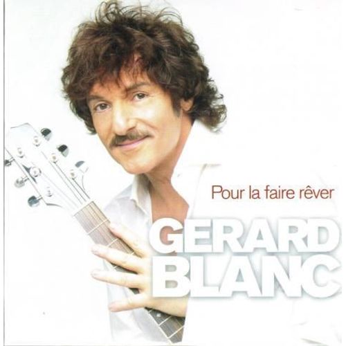 Gérard Blanc - Pour La Faire Rêver - Cd
