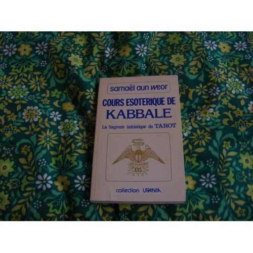 Cours Ésotérique De Kabbale. La Sagesse Initiatique Du Tarot