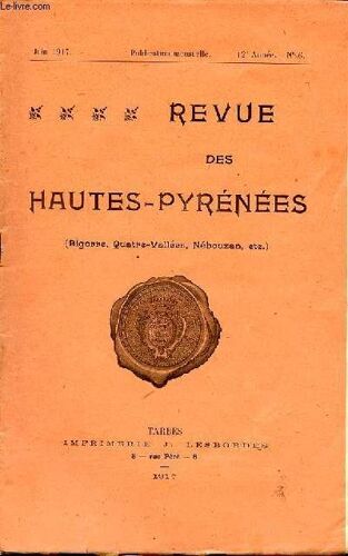 Revue Des Hautes Pyrénées (Bigorre, Quatre Vallées, Nébouzan, Etc.) Juin 1917 N°6 L Abbaye De Saint Lézer Sommaire: L Abbaye De Saint Lézer; Aux Baronnies; Le Sergent Jean Candau ...