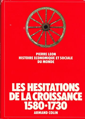 Histoire Économique Et Sociale Du Monde. Tome 2 : Les Hésitations De La Croissance (1580-1740). Volume Dirigé Par Pierre Deyon Et Jean Jacquart