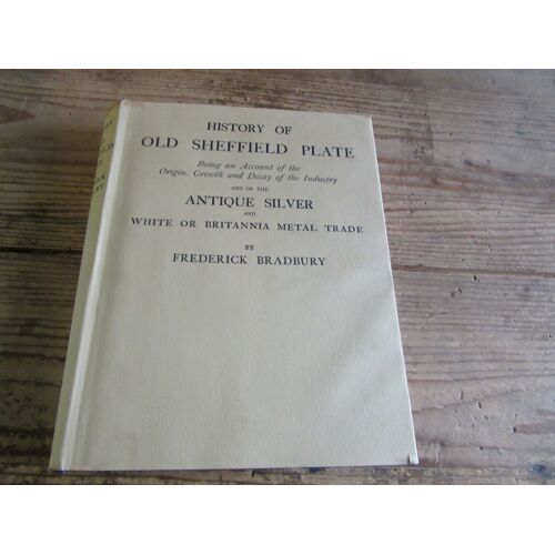 History Of Old Sheffield Plate Antique Silver White Or Britannia Metal Trade By Frederick Bradbury Edition 1968