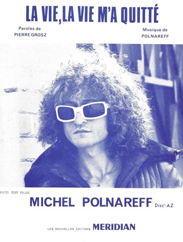 La Vie, La Vie M'a Quitte Michel Polnareff