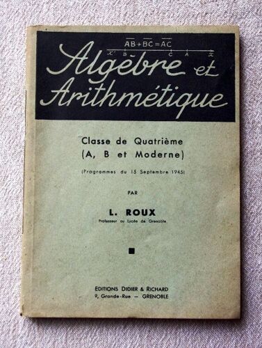 Algèbre Et Arithmétique, Classe De Quatrième (A, B Et Moderne) Programmes Du 15 Septembre 1945