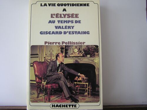 La Vie Quotidienne À L'elysée Au Temps De Valéry Giscard D'estaing.
