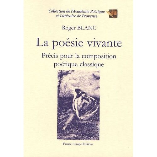 La Poésie Vivante - Précis Pour La Composition Poétique Classique