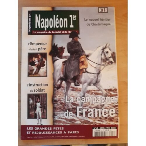 Napoléon 1er,Le Magazine Du Consulat Et De L'empire,N° 18 Comportant Un Dossier Special Sur La Campagne De France
