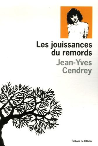 Les Jouissances Du Remords - Un Moment De Ma Vie Par Un Ennemi Intime