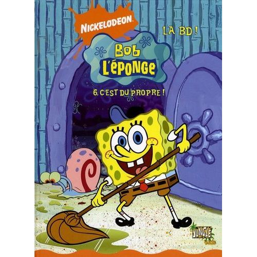 Bob L'éponge La Bd - Tome 6 - C'est Du Propre !