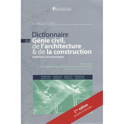 Dictionnaire Du Génie Civil, De L'architecture & De La Construction Anglais-Français Et Français-Anglais - Matériaux Et Technologies