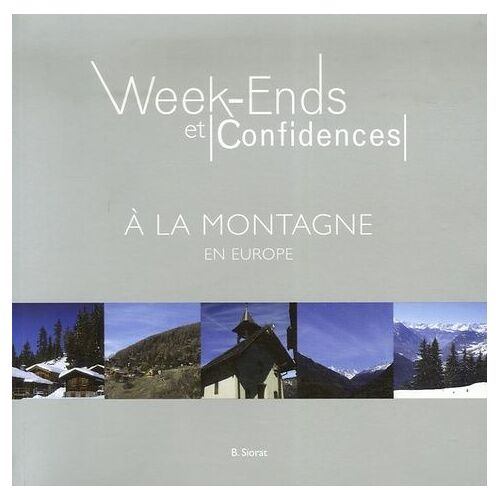 Week-Ends Et Confidences À La Montagne - En Europe