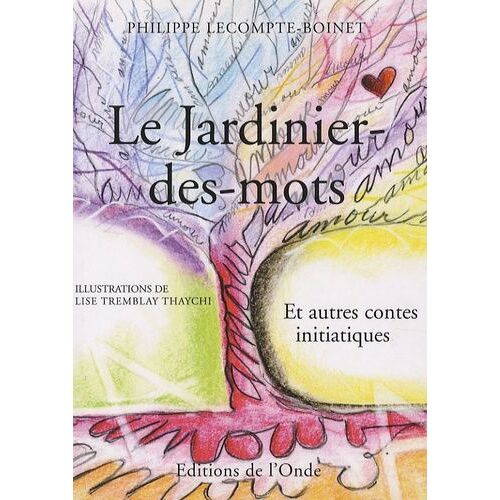 Le Jardinier-Des-Mots - Et Autres Contes Initiatiques