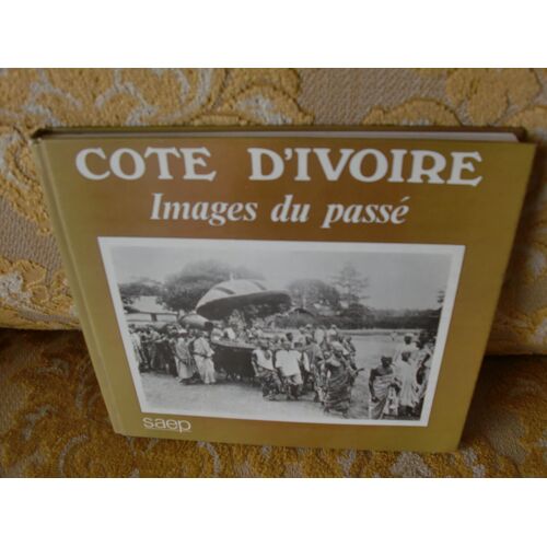 Côte D'ivoire Images Du Passé - 1888-1980 Côte D'ivoire Images Du Passé - 1888-1980
