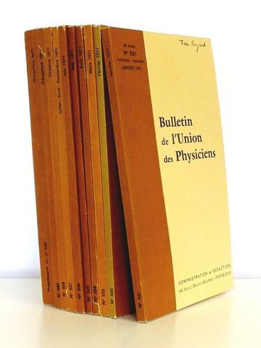 Bulletin De L'union Des Physiciens - Année 1971 [ 65e Et 66e Années - 11 Numéros, Du N° 531 Au N° 540, Sauf Le 539 Mais Avec Le Supplément Du N° 539