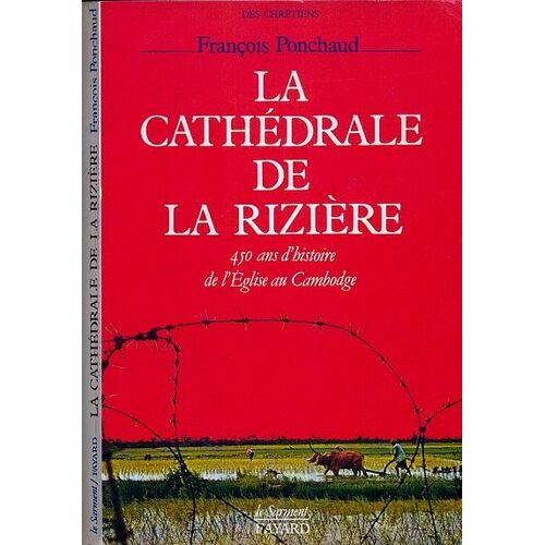 La Cathédrale De La Rizière - 450 Ans D'histoire De L'église Au Cambodge
