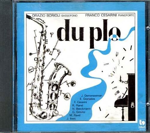 Duplo [Orazio Borioli Au Saxophone Et Franco Cesarini Au Piano] : (Oeuvres De : Demersseman, Granados, Ravel, Ibert, Grovlez, Beeckmann, Planel, Cesarini)