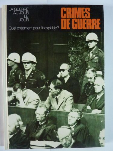 Crimes De Guerre, Quel Châtiment Pour L'inexpiable ?