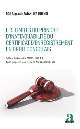 Les Limites Du Principe D'inattaquabilité Du Certificat D'enregistrement En Droit Congolais