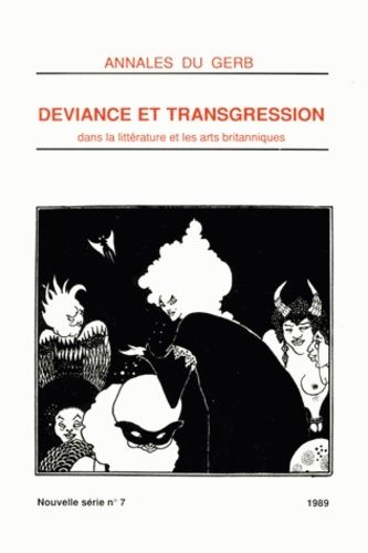 Annales Du Gerb N° 7/1989 : Déviance Et Transgression Dans La Littérature Et Les Arts Britanniques - Tome 1