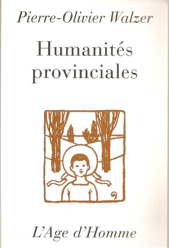 Humanités Provinciales ( Exemplaire Avec Envoi / Dédicace Manuscrite De L'auteur )