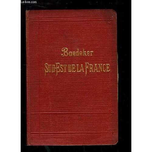 Le Sud-Est De La France, Du Jura À La Méditerranée Y Compris La Corse. Manuel Du Voyageur.