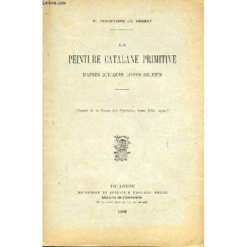 La Peinture Catalane Primitive - D'apres Quelques Livres Recents / Extrait De La Revue Des Pyrenees, Tome Xxi, 1909.