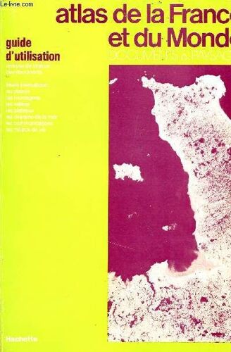 Atlas De La France Et Du Monde / Guide D'utilisation / Documents Et Paysages / Analyse De Chacun Des Documents - Etude Thematique - Les Plaines - Les Montagnes - Les Vallees - Les Plateaux - ...