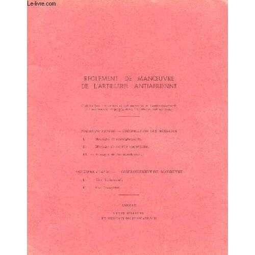 Reglement De Manoeuvre De L'artillerie Antiaerienne / Codification Des Ordres Et Des Messages Et Commandements De Manoeuvre Employes Dans L'artillerie Antiaerinne.