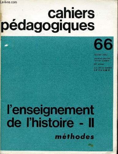 Cahiers Pedagogiques / L'enseignement De L'histoire  - Ii - Methodes / 22è Annee - Fevrier 1967 / Numero 66.