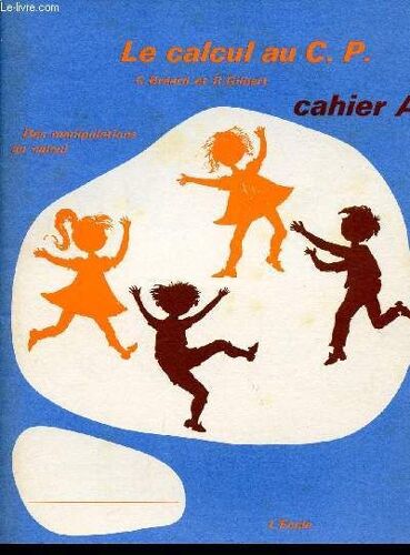 Le Calcul Au C.P. / Cahier A / Des Manipulations Au Calcul.